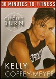 Kelly Coffey-Meyer - 30 Minutes to Fitness: Circuit Burn