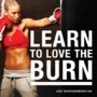 LEARN TO LOVE THE BURN